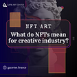 NFT art: What do NFTs mean for creative industry?