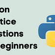 Python Practice Questions for Beginners