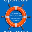 Upstream: Solving Problems Before They Become a Problem