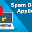 Developing A Spam Detection Application — Machine Learning For Beginners