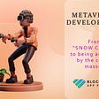Metaverse Development — From “Snow Crash” to being accepted by the crypto masses!