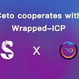 Ceto partnership with Wrapped-ICP