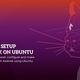 How to setup Asterisk on Ubuntu