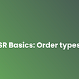 SR Basics: Order types 🛍️👇