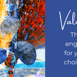 Values: The Engine for Your Choices.