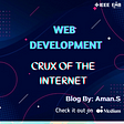 WEB DEV — CRUX OF THE INTERNET