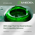 DEX Lingo That You Need to Know — Part 5 Liquidity Advance