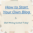 How To Start A Blog, Starting Your Own Blog in 2022 |