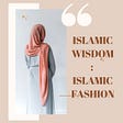 Islamic Wisdom: Islamic fashion