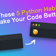 Use These 5 Python Code Conventions to Make Your Codebase Better