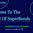Welcome To The World Of SuperBonds