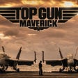 Top Gun Maverik — an emotional review