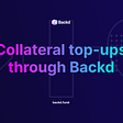 Collateral top-ups through Backd