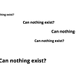 Can Nothing Exist?