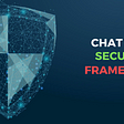 Chatbot Security Framework: Everything you need to know about Chatbot security
