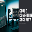 Ron Navarreta on Cloud Computing Security Risks | Anaheim, CA