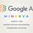 Google AI — Minerva for Quantitative Reasoning Problems