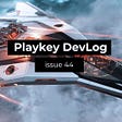 Playkey DevLog. Issue 44
