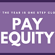 First of the Year is One Step Closer to Pay Equity