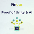 Proof of Unity & AI — How Does It Come Together?