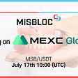MISBLOC is Getting Listed on MEXC Global!