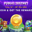 🔥 COMING SOON: PUBLIC TEST WILL OPEN ON MARCH 16, 2022.
🎊 Total prize value: Up to 12,000 Busd 🎊