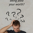 Are you being paid your worth?
