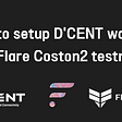 [D’CENT] How to setup Flare Coston2 testnet