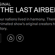 A Live-Action Series Adaptation of “Avatar: The Last Airbender” on Netflix? Meh.