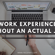 How to Get Work Experience without an Actual Job