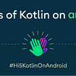 5 years of Kotlin on Android — the extended interviews