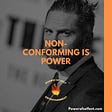 Non-Conforming is Power