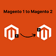 Magento 1 to Magento 2 — The Only Checklist You Will Ever Need