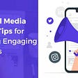 10 Social Media Design Tips for Creating Engaging Graphics