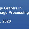 Knowledge Graphs in Natural Language Processing @ ACL 2020