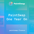 PaintSwap One Year On