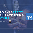 How to Use React’s useCallback with TypeScript