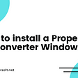 How to install a ProperSoft converter Windows