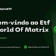 Bem-vindo ao Etf World Of Matrix