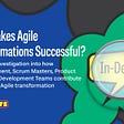 In-Depth: What Makes Agile Transformations Successful?