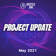 SHUTTLE ONE PROJECT UPDATE — MAY 2021