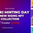 HOW TO JOIN SHINIKI MINTING DAY — A NEW RISING NFT COLLECTION