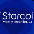 Starcoin Weekly Report [01. 03–01. 09]