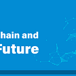 Blockchain and its beaming concept to be the rib of future business.