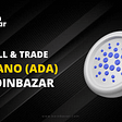 Buy, Sell and Trade Cardano (ADA) on Koinbazar