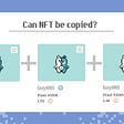 Can NFTs be copied or duplicated? All you need to know.