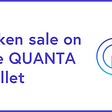 Announcement: Token sale on the QUANTA Wallet