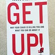 Get Up: Why Your Chair is Killing You and What You Can Do About It
