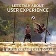Let’s talk about User Experience