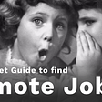 The secret guide to find remote jobs
